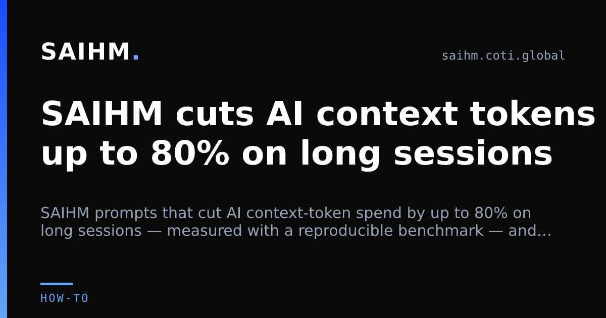 SAIHM cuts AI context tokens around 85% on long sessions — SAIHM